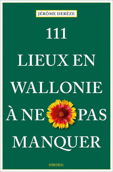 111 Lieux en Wallonie à ne pas manquer