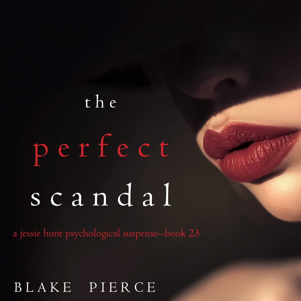 The Perfect Scandal (A Jessie Hunt Psychological Suspense Thriller'Book Twenty-Three)