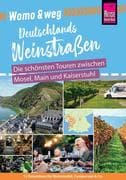 Reise Know-How Womo & weg: Deutschlands Weinstraßen - Die schönsten Touren zwischen Mosel, Main und