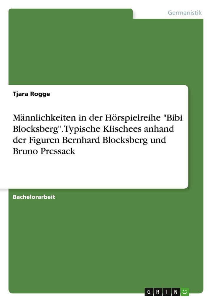 Männlichkeiten in der Hörspielreihe "Bibi Blocksberg". Typische Klischees anhand der Figuren Bernhard Blocksberg und Bruno Pressack