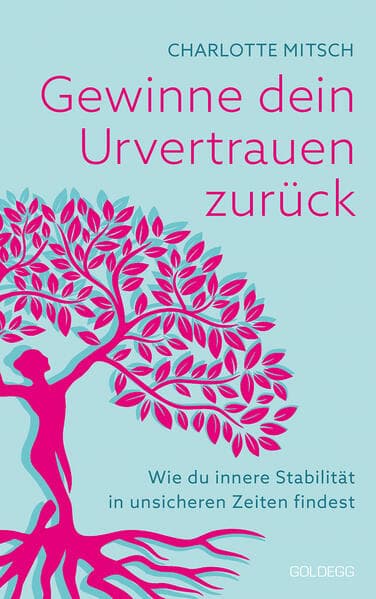 Gewinne dein Urvertrauen zurück: Wie du innere Stabilität in unsicheren Zeiten findest. Durch Resilienz Widerstands-kraft und Selbstvertrauen stärken und Optimismus fördern