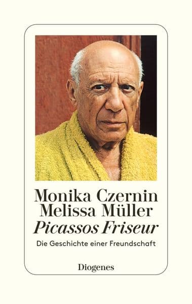 Picassos Friseur: Die Geschichte einer Freundschaft
