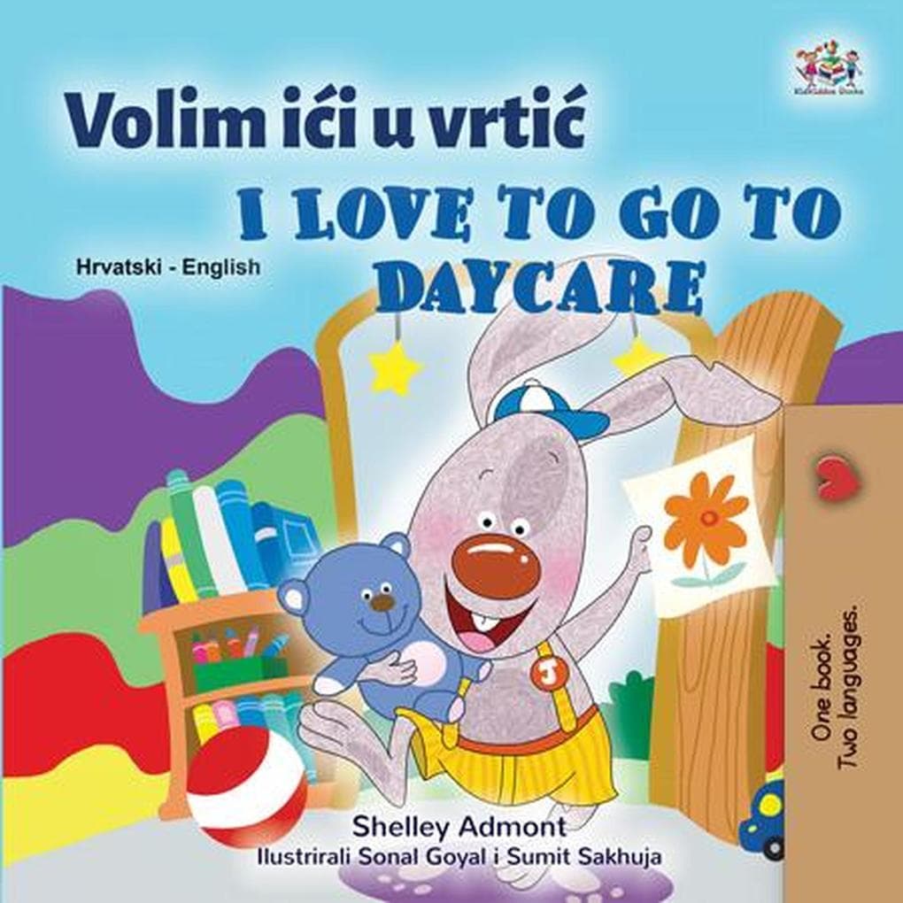 Volim ici u vrtic I Love to Go to Daycare (Croatian English Bilingual Collection)