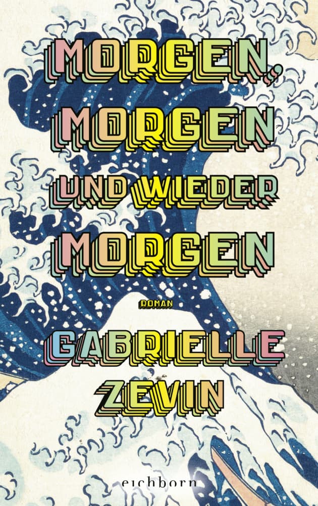 1. Gabrielle Zevin: Morgen, morgen und wieder morgen