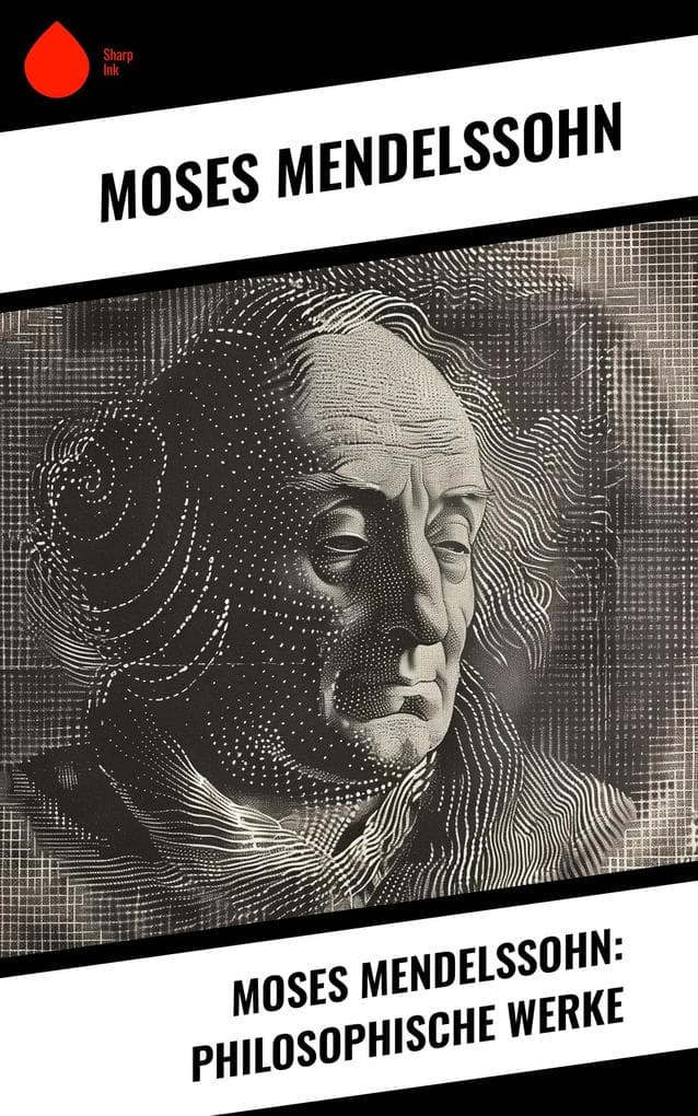 Moses Mendelssohn: Philosophische Werke