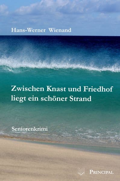 Zwischen Knast und Friedhof liegt ein schöner Strand: Seniorenkrimi