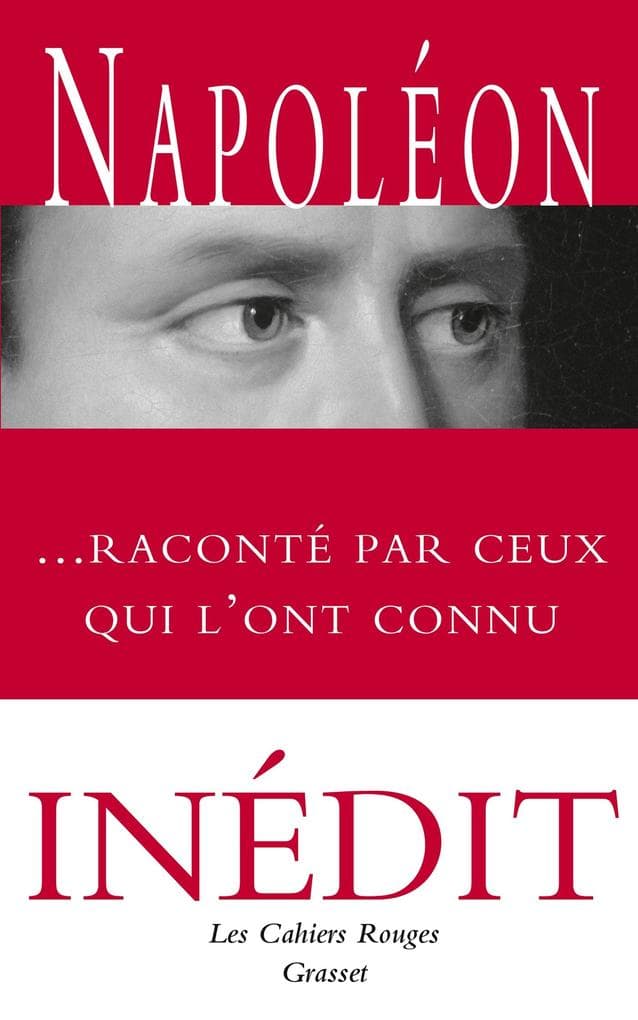 Napoléon raconté par ceux qui l'ont connu