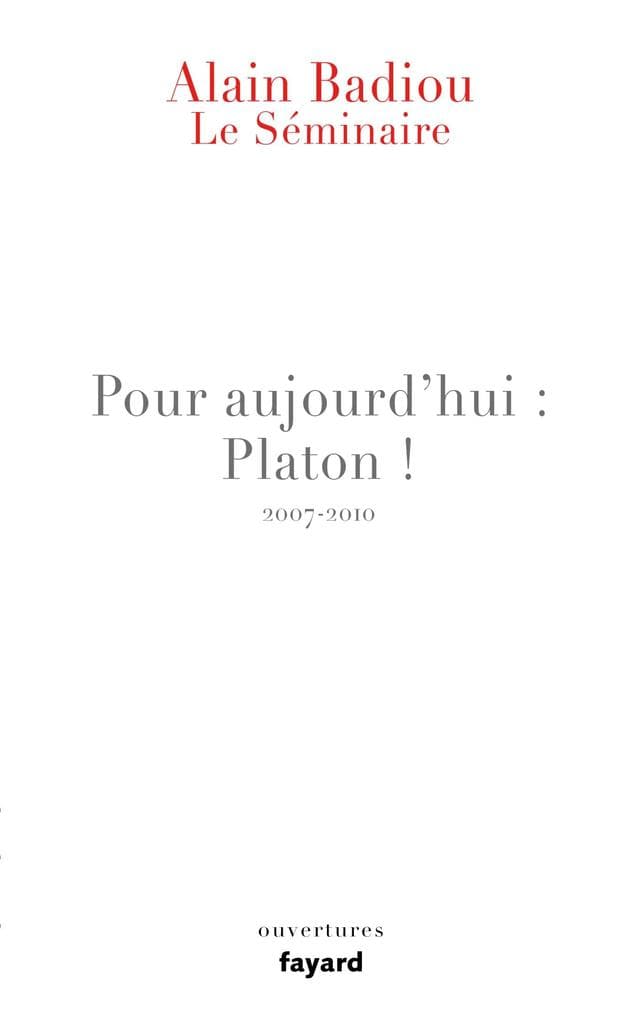 Le Séminaire - Pour aujourd'hui : Platon ! (2007-2010)