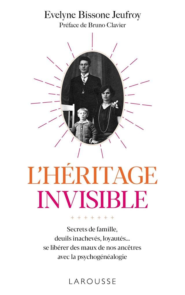 L'héritage invisible : Secrets de famille, deuils inachevés, loyautés...