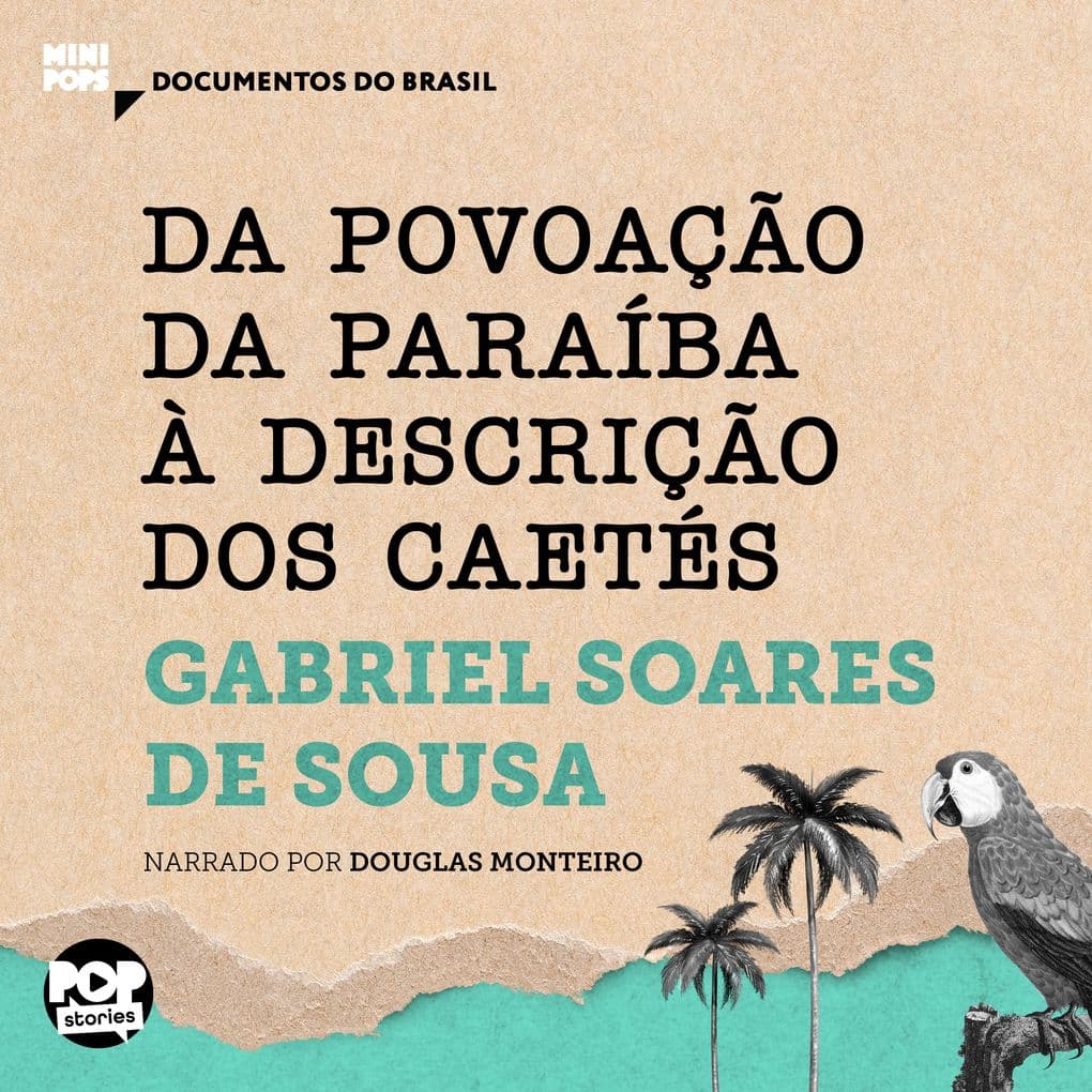 Da povoação da Paraíba à descrição dos Caetés: Textos selecionados do livro Tratado Descritivo do Brasil