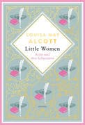Louisa Mary Alcott, Little Women. Betty und ihre Schwestern - Erster und zweiter Teil. Schmuckausgab
