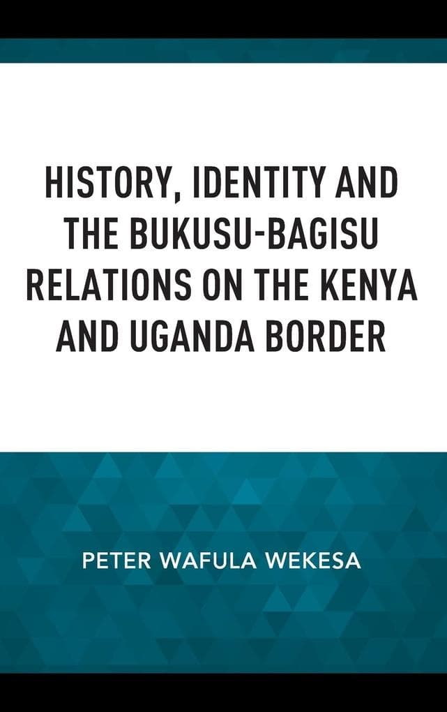 History, Identity and the Bukusu-Bagisu Relations on the Kenya and Uganda Border
