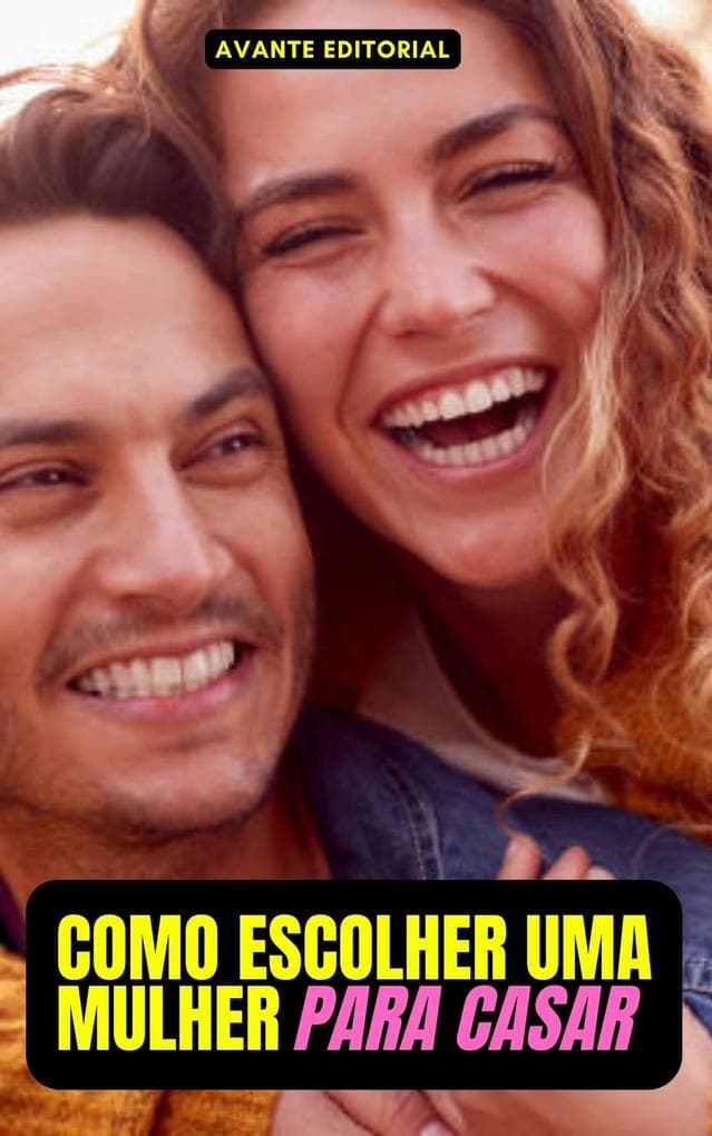 Como Escolher Uma Mulher Para Casar