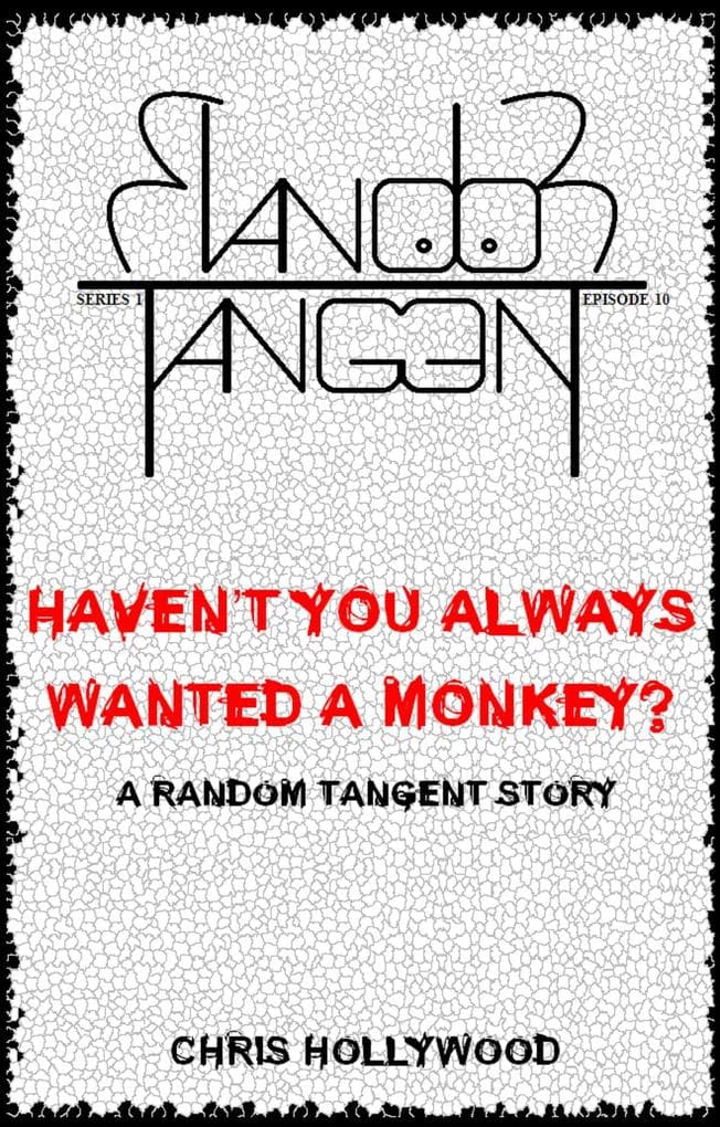 Haven't You Always Wanted A Monkey? (Random Tangent, #10)