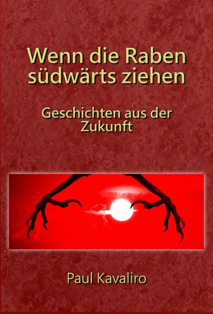 Wenn die Raben südwärts ziehen: Geschichten aus der Zukunft