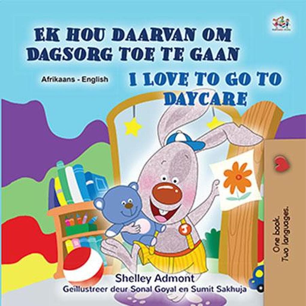 Ek hou daarvan om Dagsorg toe te gaan I Love to Go to Daycare (Afrikaans English Bilingual Collection)