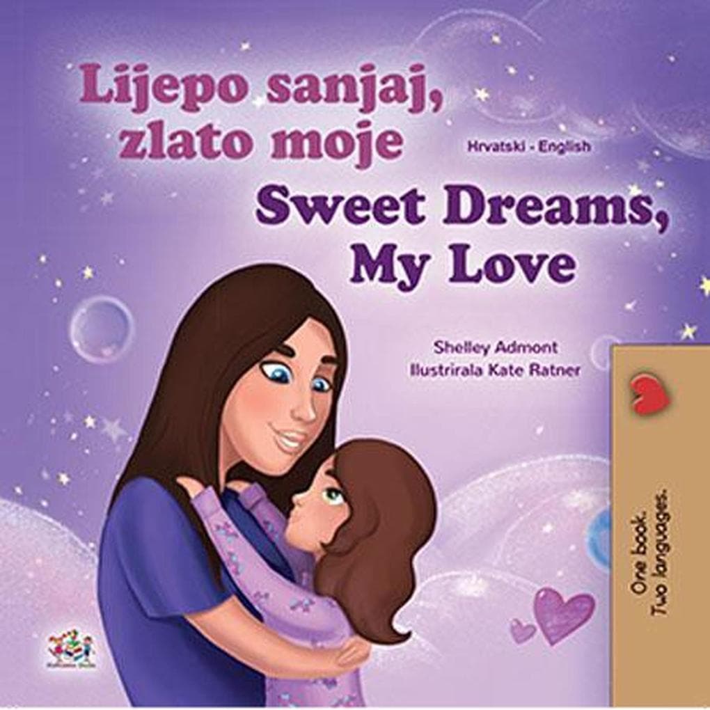 Lijepo sanjaj, zlato moje Sweet Dreams, My Love (Croatian English Bilingual Collection)