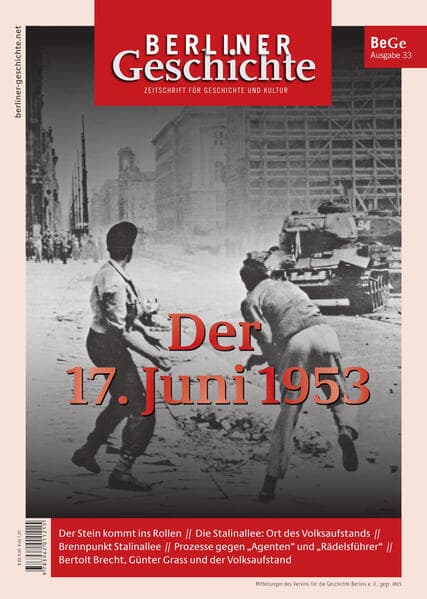 Berliner Geschichte - Zeitschrift für Geschichte und Kultur. Der 17. Juni 1953