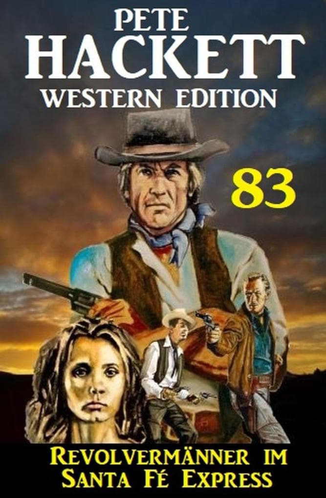 Revolvermänner im Santa Fé Express: Pete Hackett Western Edition 83