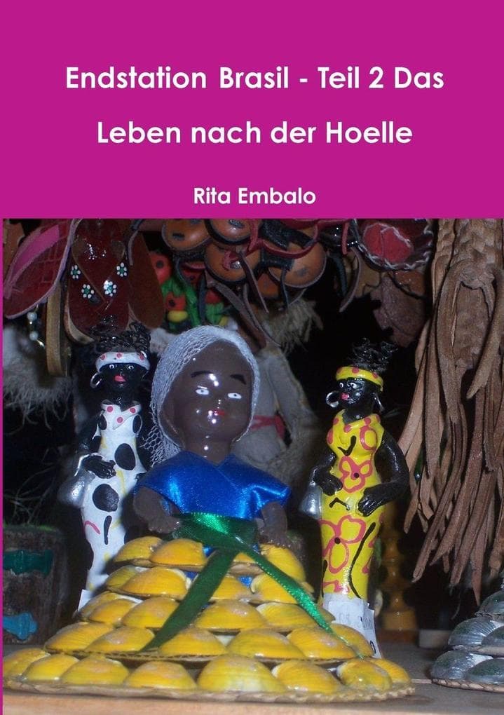 Endstation Brasil - Teil 2 Das Leben nach der Hoelle
