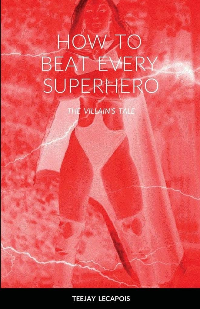 HOW TO BEAT EVERY SUPERHERO