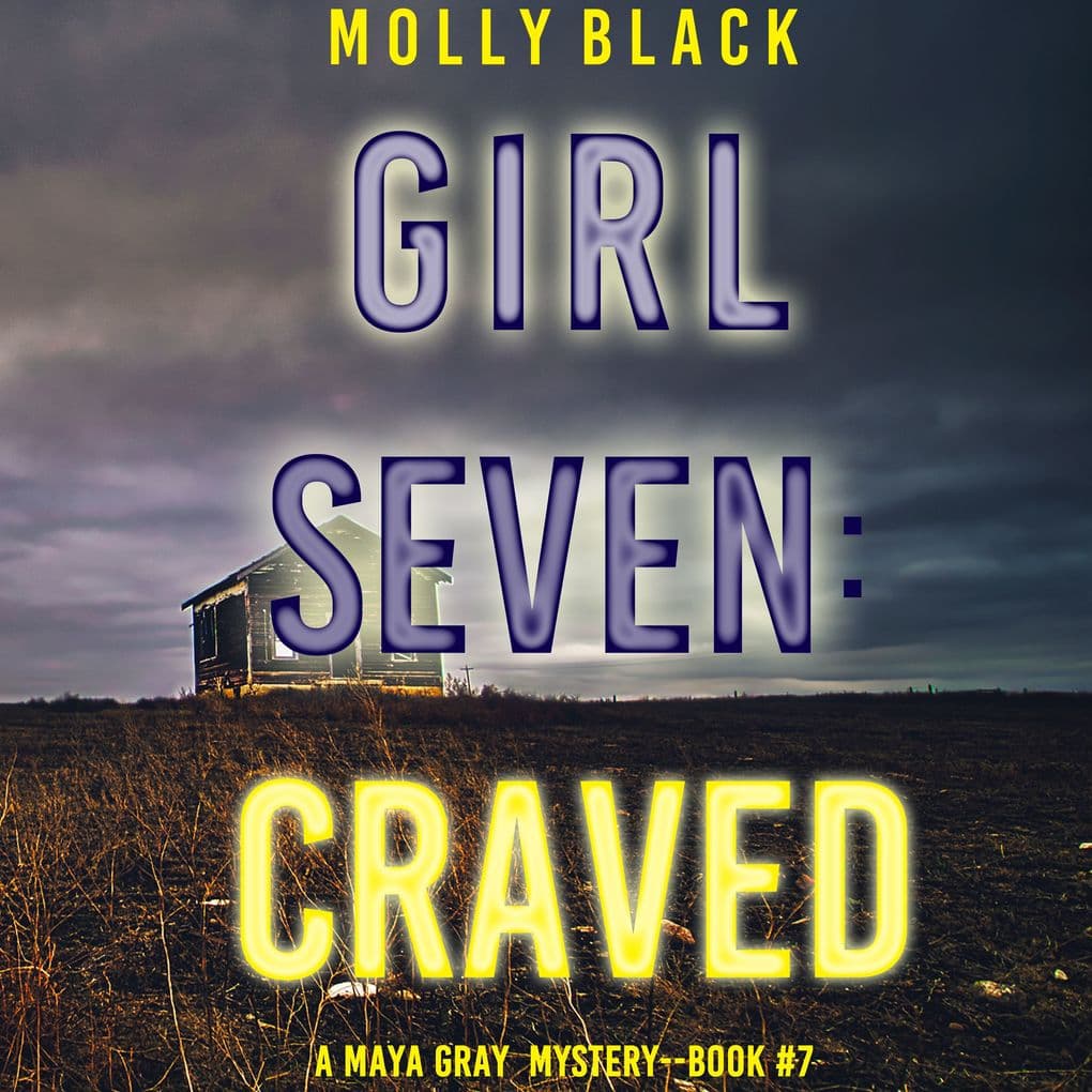 Girl Seven: Craved (A Maya Gray FBI Suspense ThrillerBook 7)