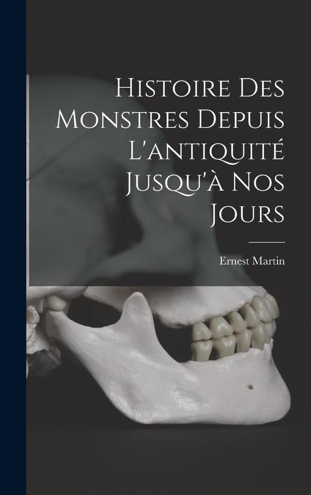 Histoire Des Monstres Depuis L'antiquité Jusqu'à Nos Jours