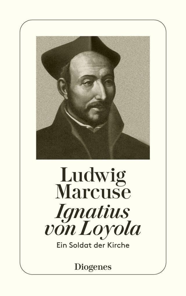 Ignatius von Loyola: Ein Soldat der Kirche
