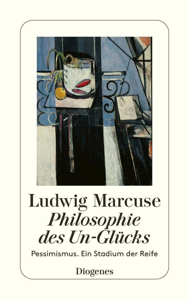 Philosophie des Un-Glücks: Pessimismus. Ein Stadium der Reife