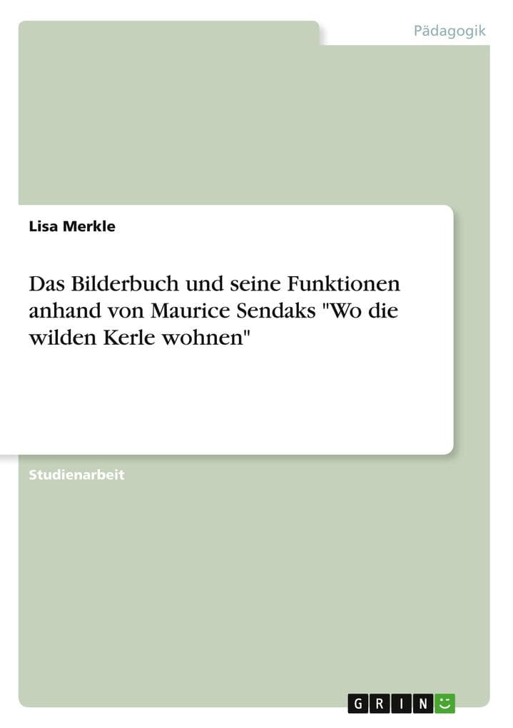 Das Bilderbuch und seine Funktionen anhand von Maurice Sendaks "Wo die wilden Kerle wohnen"