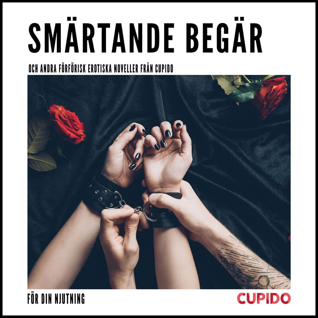 Smärtande begär - och andra förförisk erotiska noveller från Cupido