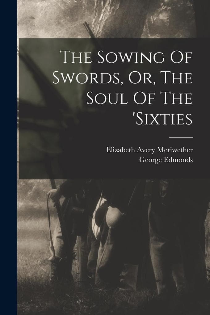 The Sowing Of Swords, Or, The Soul Of The 'sixties