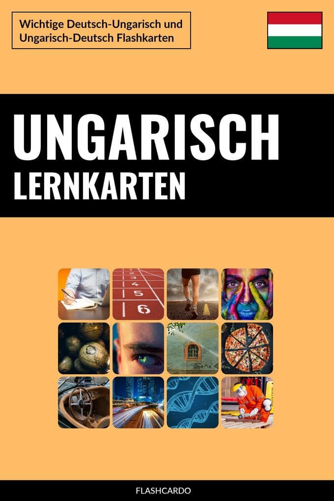 Ungarisch Lernkarten: Wichtige Deutsch-Ungarisch und Ungarisch-Deutsch Flashkarten