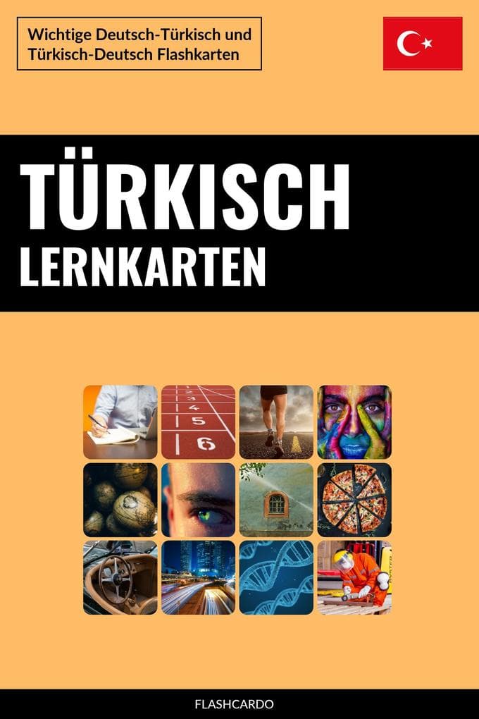 Türkisch Lernkarten: Wichtige Deutsch-Türkisch und Türkisch-Deutsch Flashkarten
