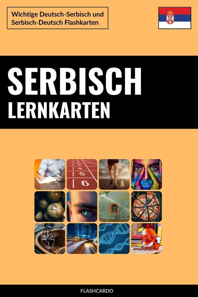 Serbisch Lernkarten: Wichtige Deutsch-Serbisch und Serbisch-Deutsch Flashkarten