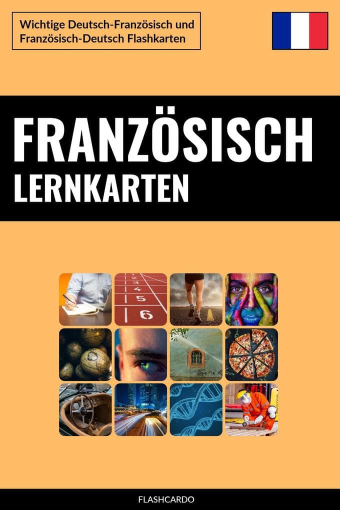 Französisch Lernkarten: Wichtige Deutsch-Französisch und Französisch-Deutsch Flashkarten