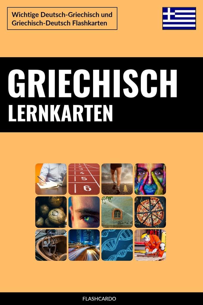 Griechisch Lernkarten: Wichtige Deutsch-Griechisch und Griechisch-Deutsch Flashkarten