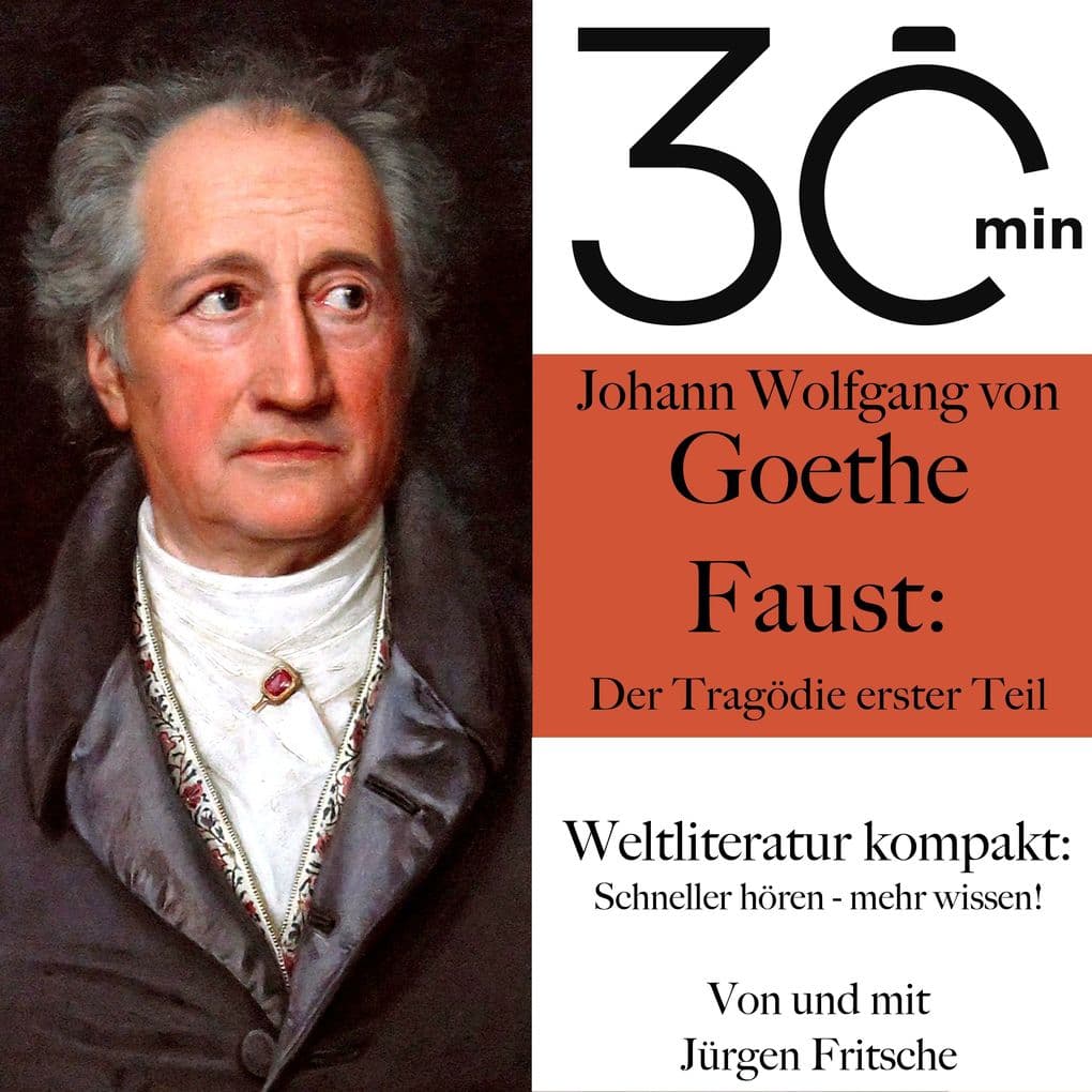 30 Minuten: Johann Wolfgang von Goethes "Faust Der Tragödie erster Teil"