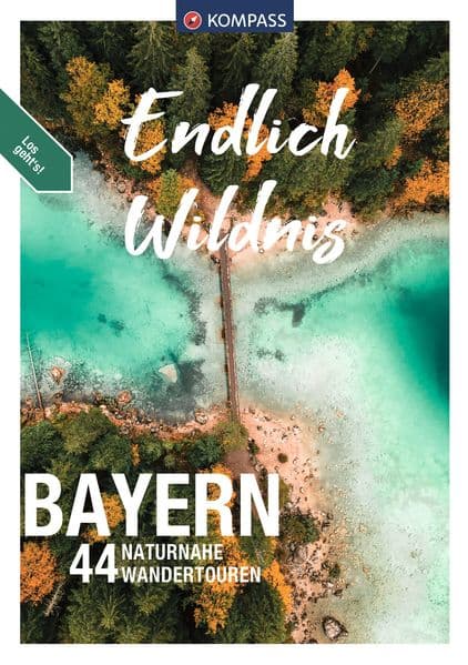 KOMPASS Endlich Wildnis - Bayern