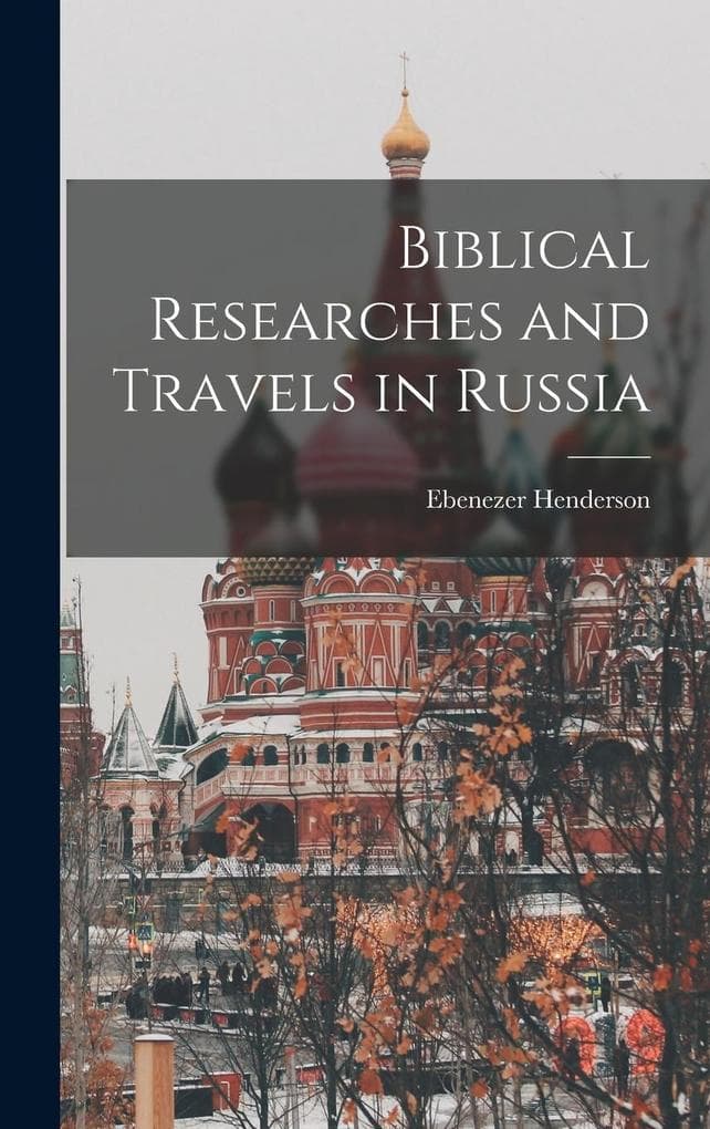 Biblical Researches and Travels in Russia