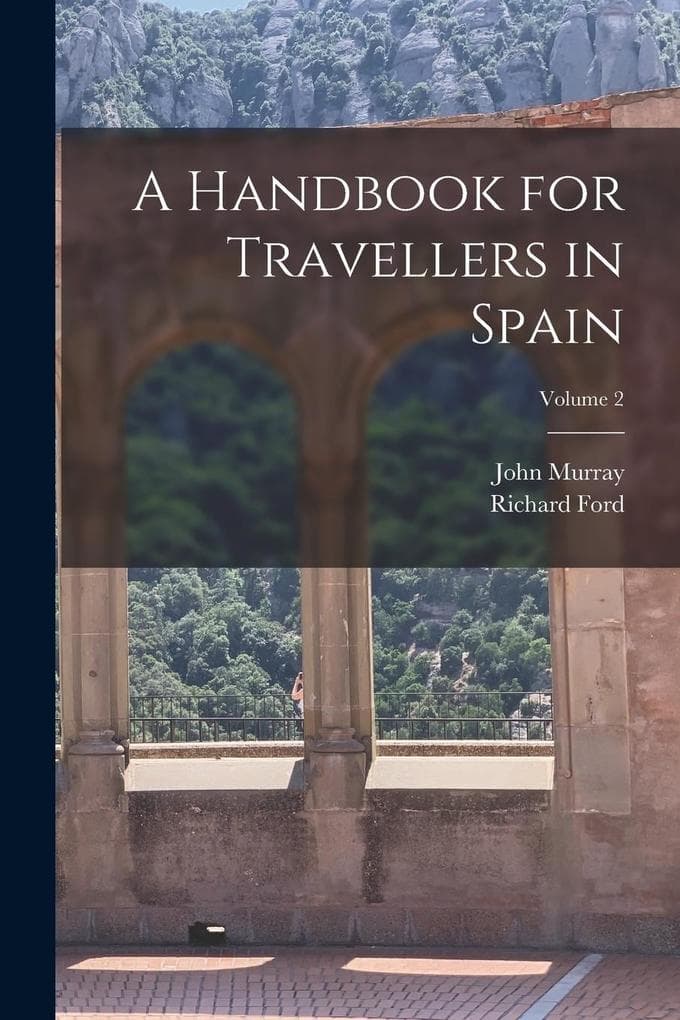 A Handbook for Travellers in Spain; Volume 2