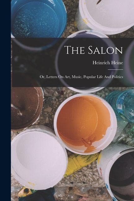 The Salon: Or, Letters On Art, Music, Popular Life And Politics