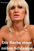 Die Rache einer reifen Schlampe