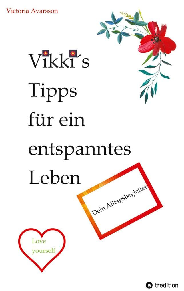 Vikkis Tipps für ein entspanntes Leben
