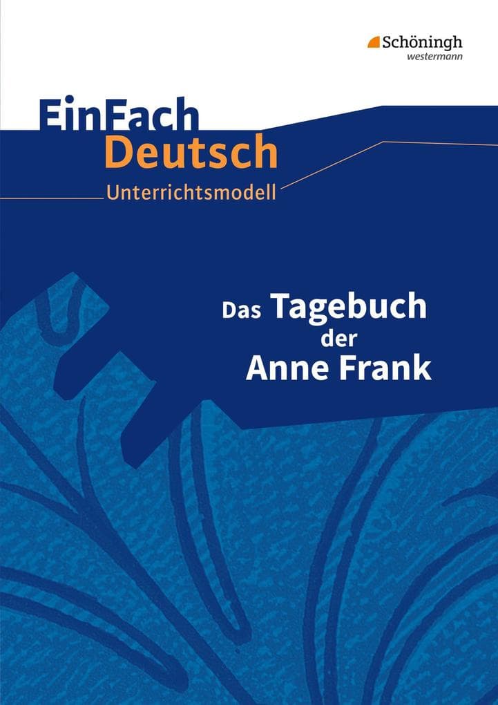 Das Tagebuch der Anne Frank. EinFach Deutsch Unterrichtsmodelle