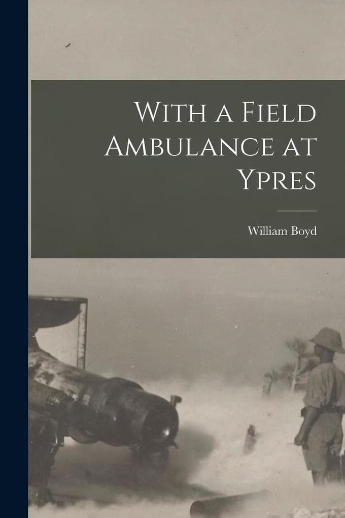 With a Field Ambulance at Ypres