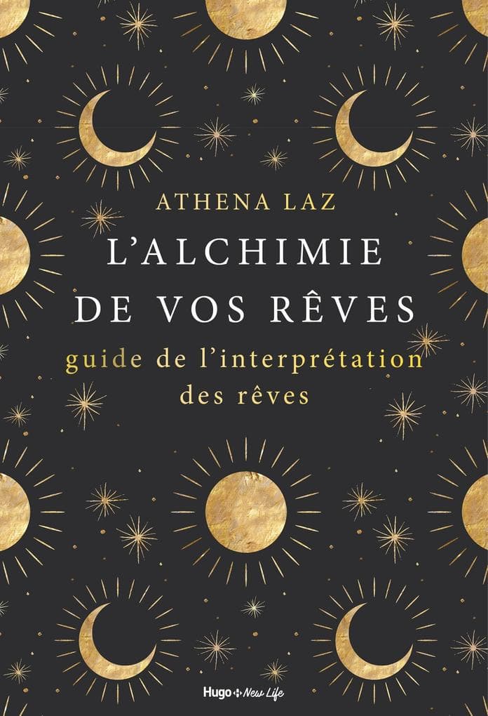L'alchimie de nos rêves - Maîtriser l'art du rêvelucide et de l'interprétation des rêves