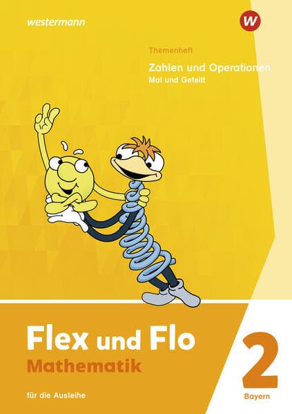 Flex und Flo 1. Themenheft Zahlen und Operationen: Mal und Geteilt. Für die Ausleihe. Für Bayern