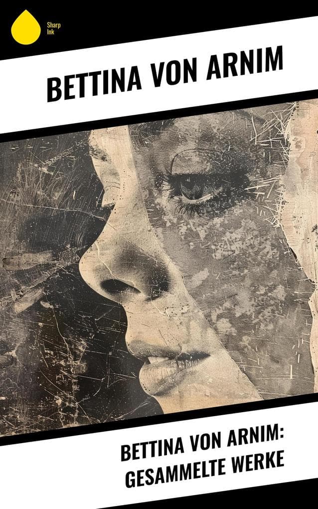 Bettina von Arnim: Gesammelte Werke