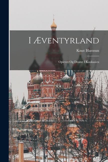 I Æventyrland: Oplevet Og Drømt I Kaukasien